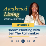 Episode 3: Dream Planting with Jen The Rainmaker