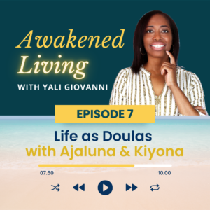 Episode 7: Life as Doulas with Ajaluna & Kiyona